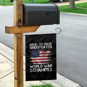 Back To Back Undefeated World War Champs 4th Of July Garden Flag 1918 1945 US History