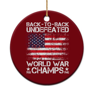 Back To Back Undefeated World War Champs 4th Of July Ceramic Ornament 1918 1945 US History