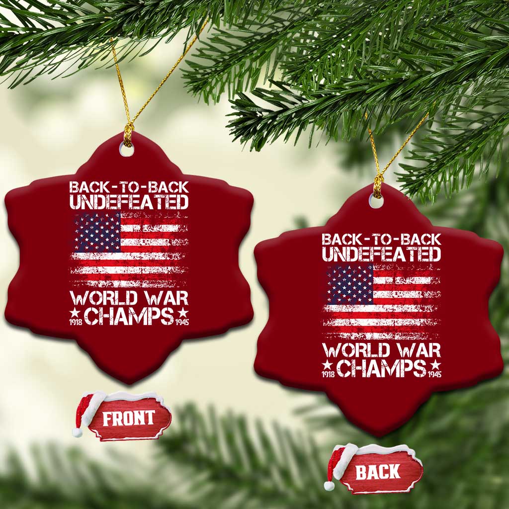 Back To Back Undefeated World War Champs 4th Of July Ceramic Ornament 1918 1945 US History