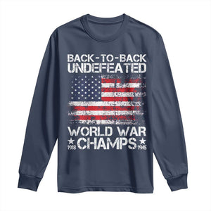Back To Back Undefeated World War Champs 4th Of July Long Sleeve Shirt 1918 1945 US History