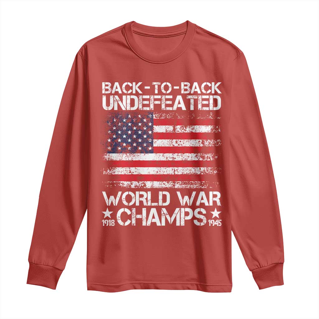 Back To Back Undefeated World War Champs 4th Of July Long Sleeve Shirt 1918 1945 US History