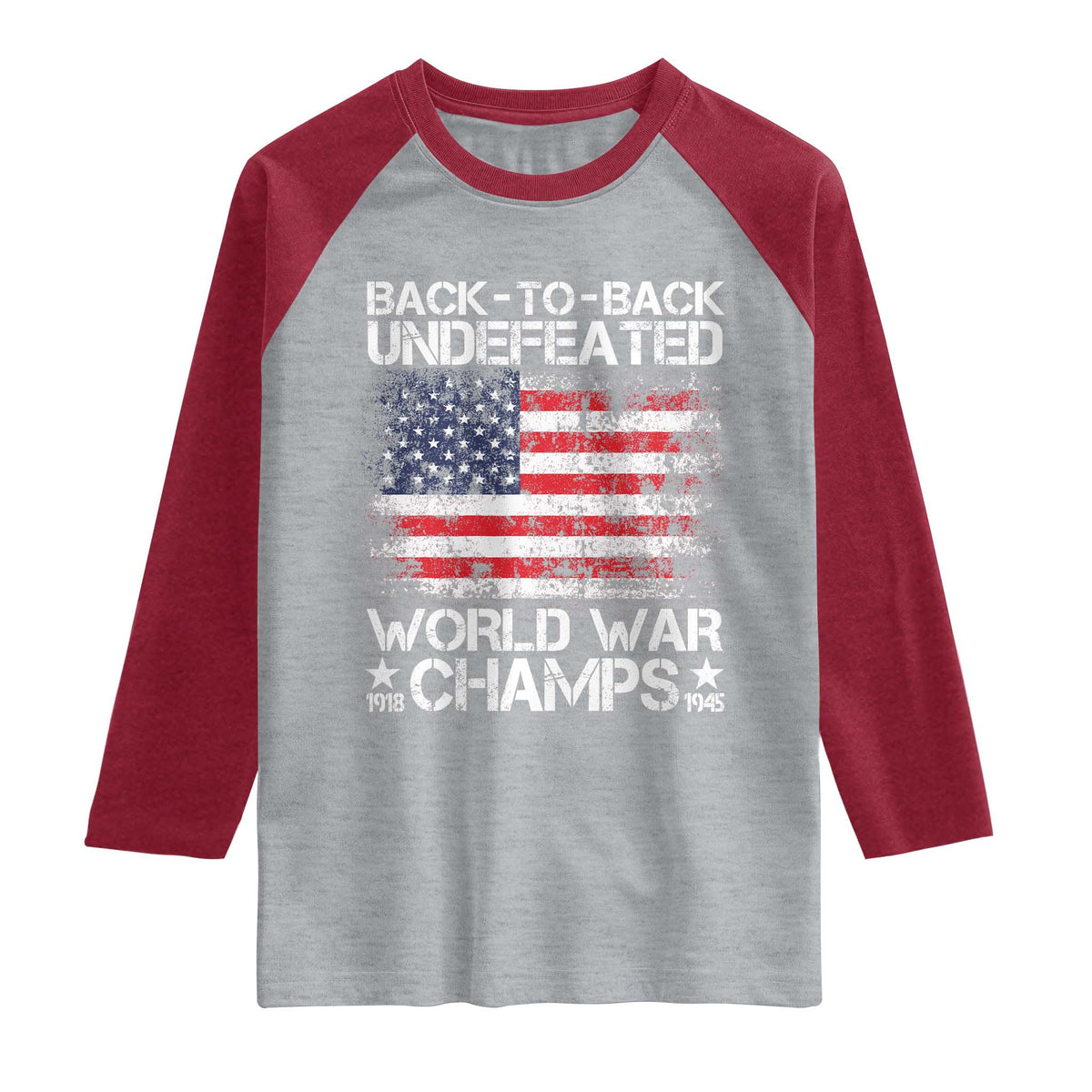 Back To Back Undefeated World War Champs 4th Of July Raglan Shirt 1918 1945 US History