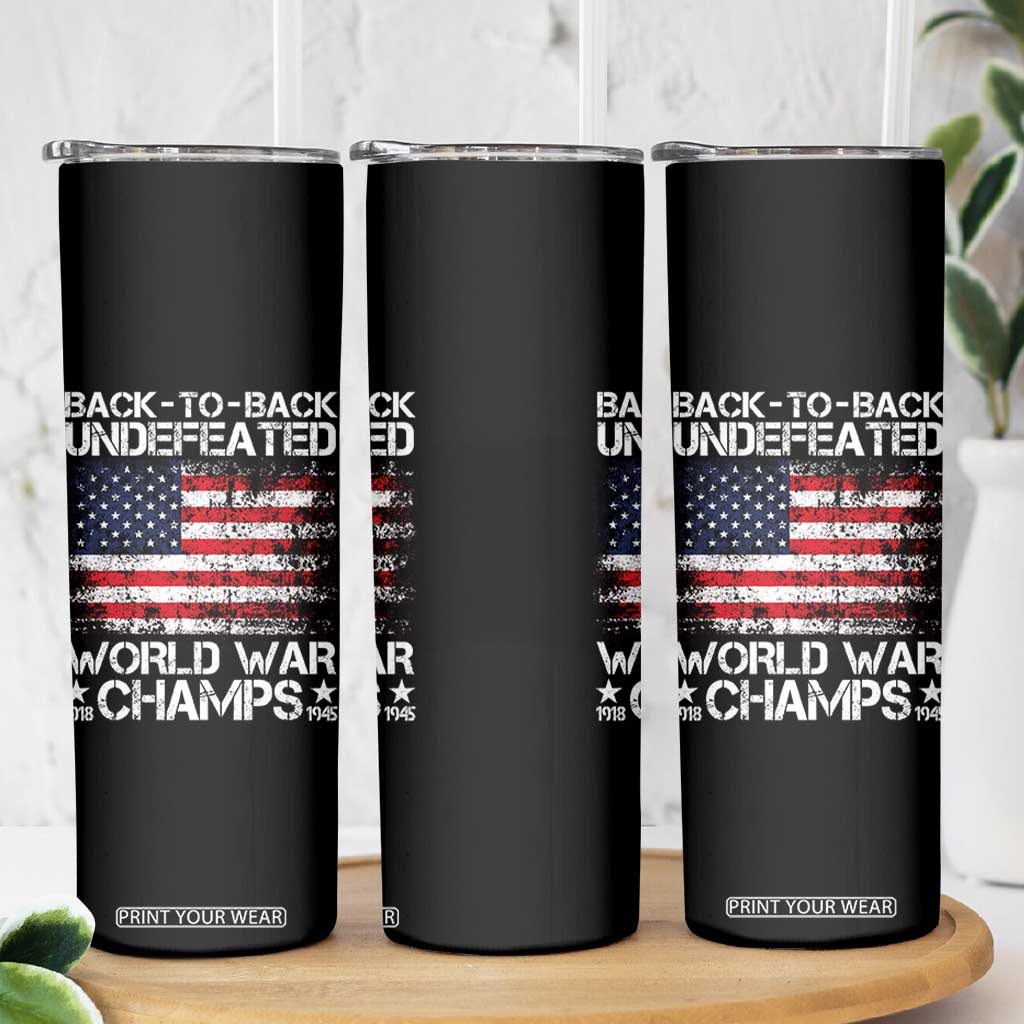 Back To Back Undefeated World War Champs 4th Of July Skinny Tumbler 1918 1945 US History TS11 Print Your Wear