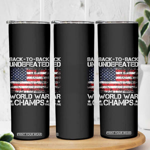 Back To Back Undefeated World War Champs 4th Of July Skinny Tumbler 1918 1945 US History TS11 Print Your Wear