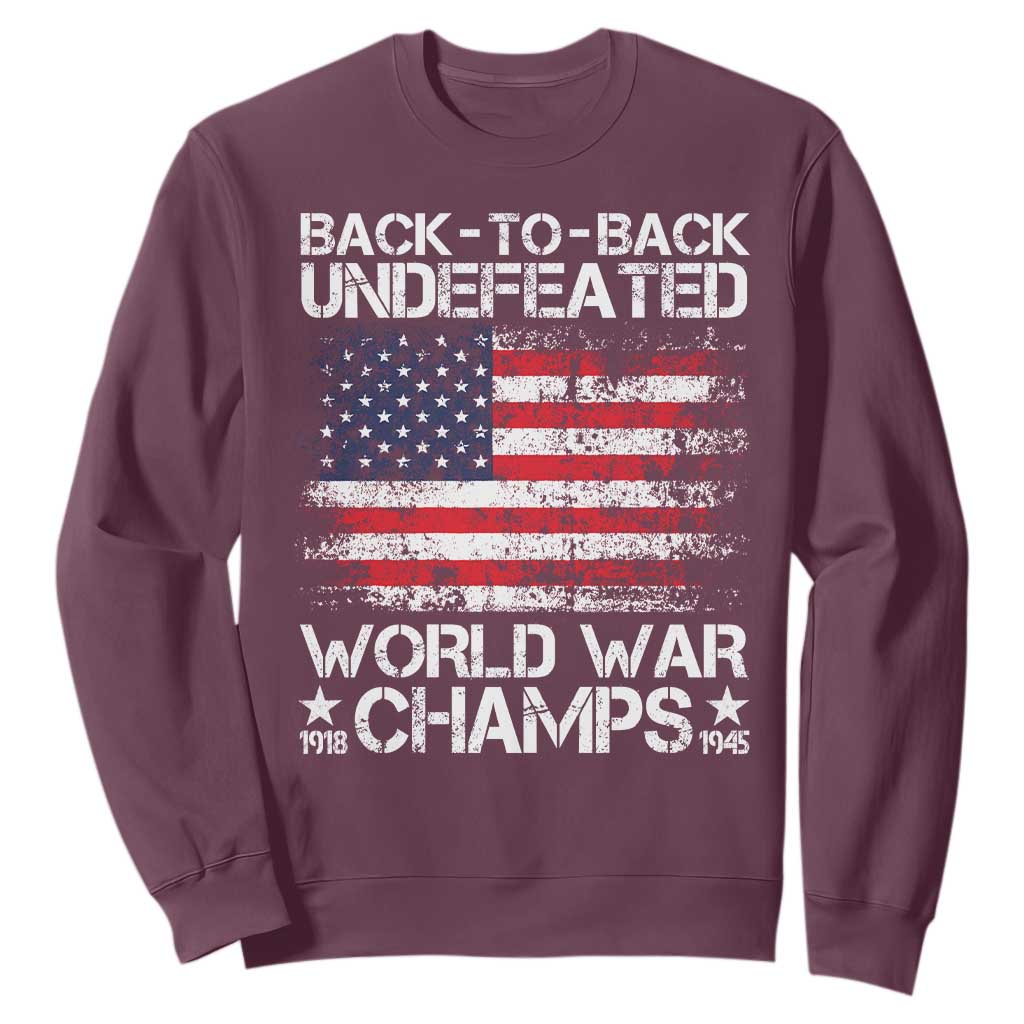 Back To Back Undefeated World War Champs 4th Of July Sweatshirt 1918 1945 US History