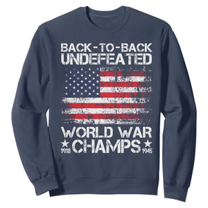 Back To Back Undefeated World War Champs 4th Of July Sweatshirt 1918 1945 US History