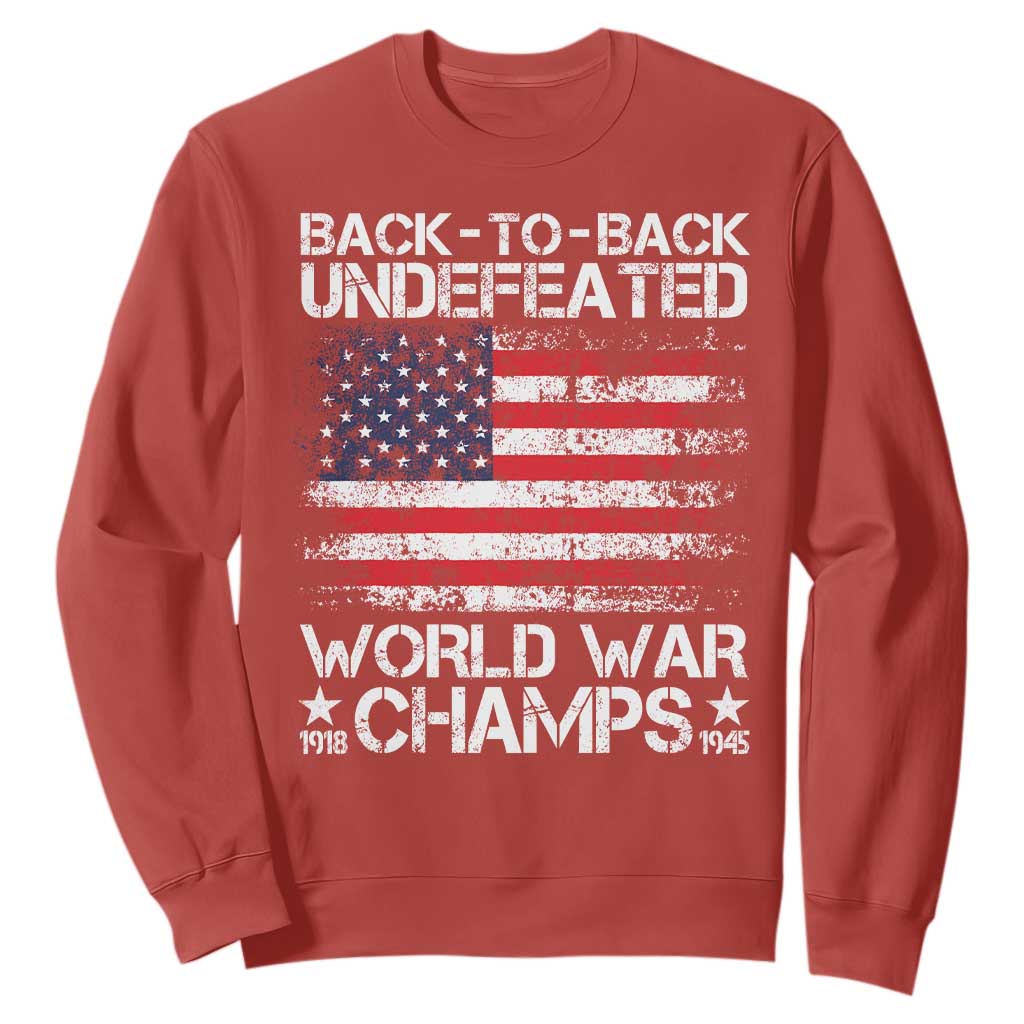 Back To Back Undefeated World War Champs 4th Of July Sweatshirt 1918 1945 US History