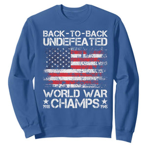 Back To Back Undefeated World War Champs 4th Of July Sweatshirt 1918 1945 US History