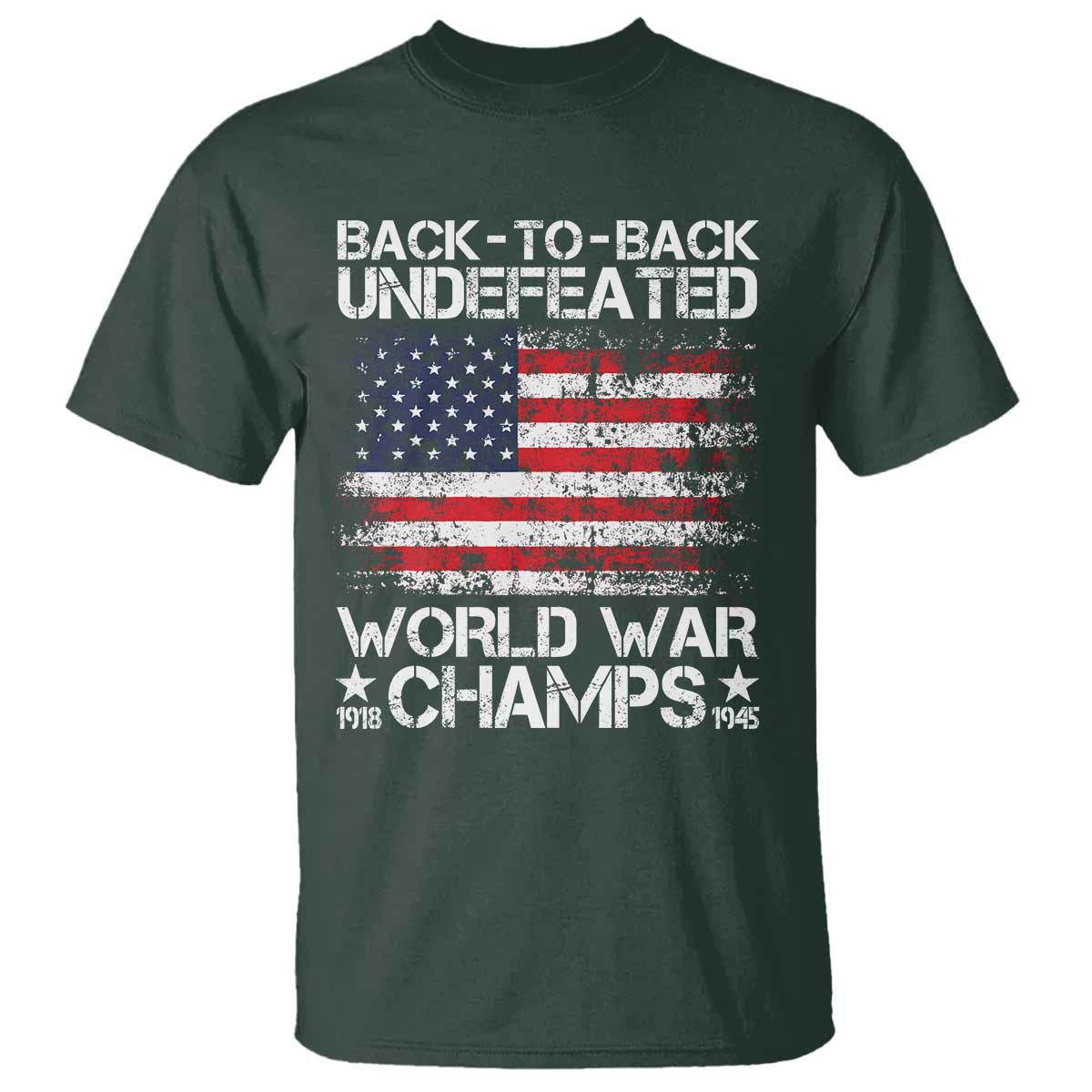 Back To Back Undefeated World War Champs 4th Of July T Shirt 1918 1945 US History