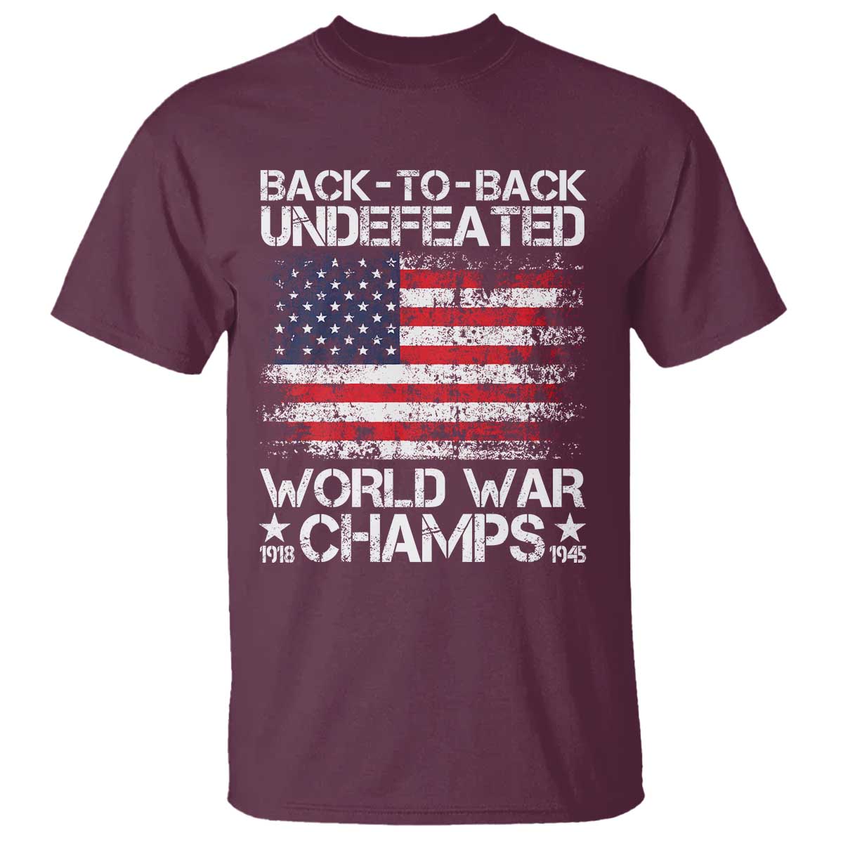 Back To Back Undefeated World War Champs 4th Of July T Shirt 1918 1945 US History