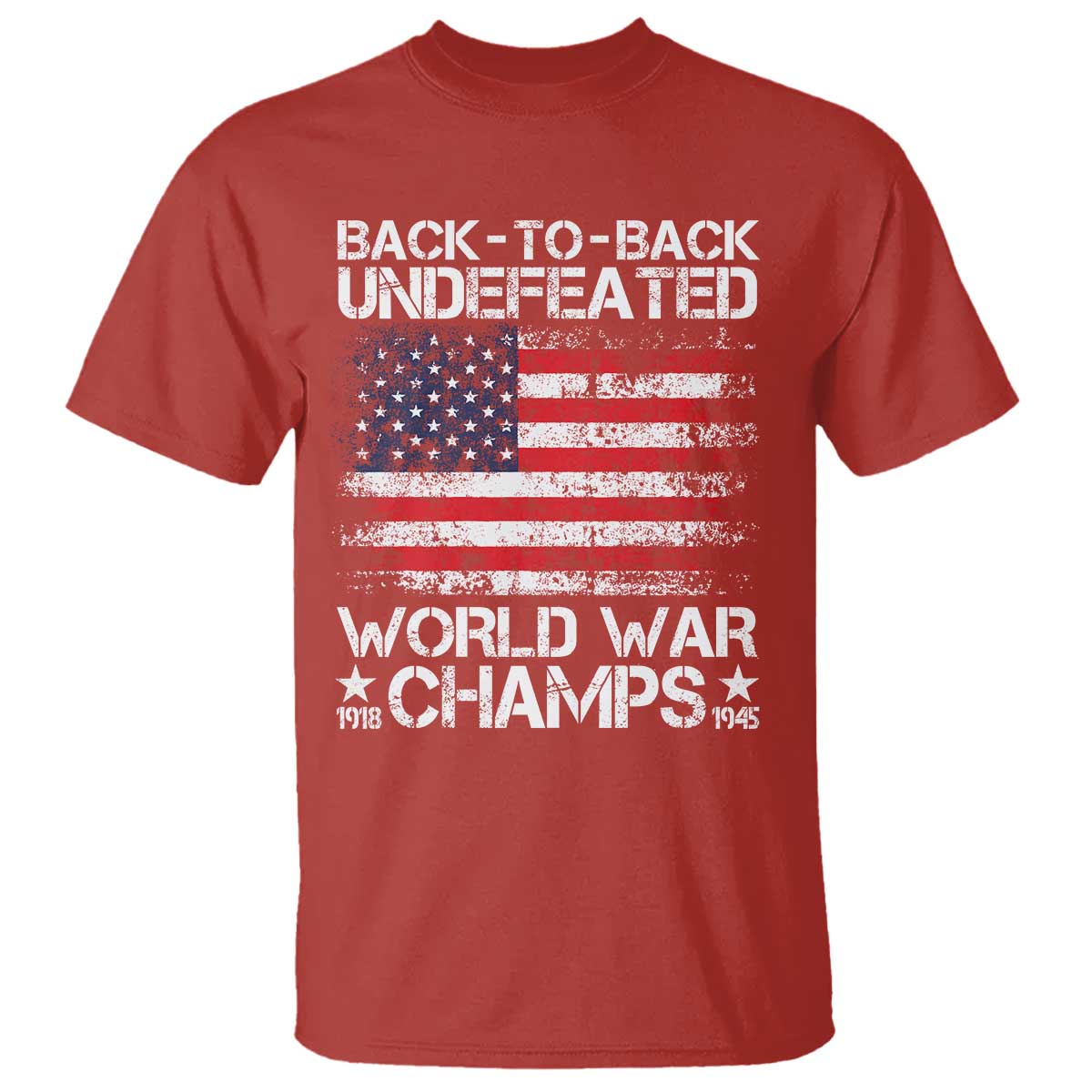 Back To Back Undefeated World War Champs 4th Of July T Shirt 1918 1945 US History
