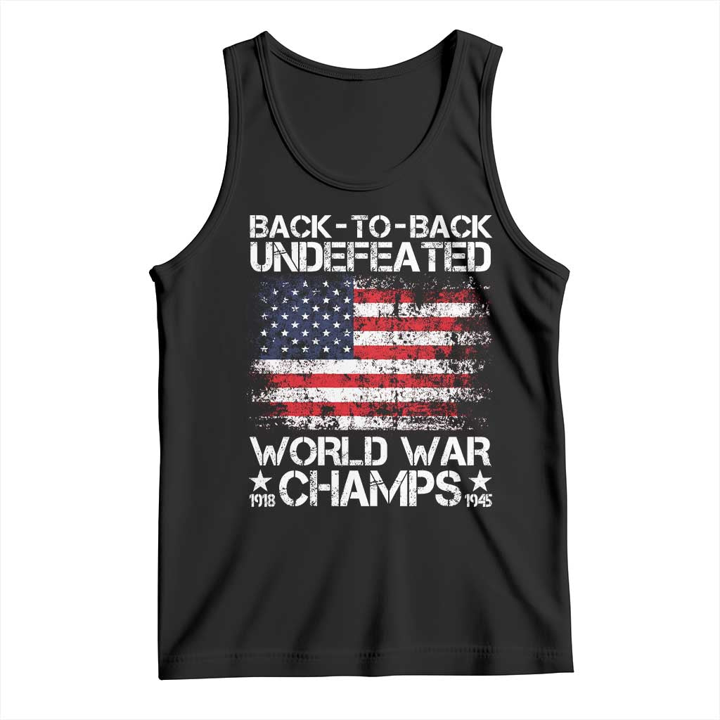 Back To Back Undefeated World War Champs 4th Of July Tank Top 1918 1945 US History TS11 Black Print Your Wear