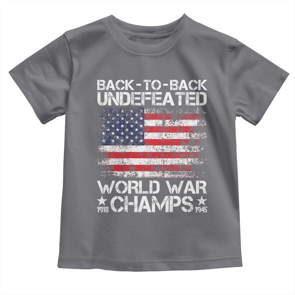 Back To Back Undefeated World War Champs 4th Of July Toddler T Shirt 1918 1945 US History