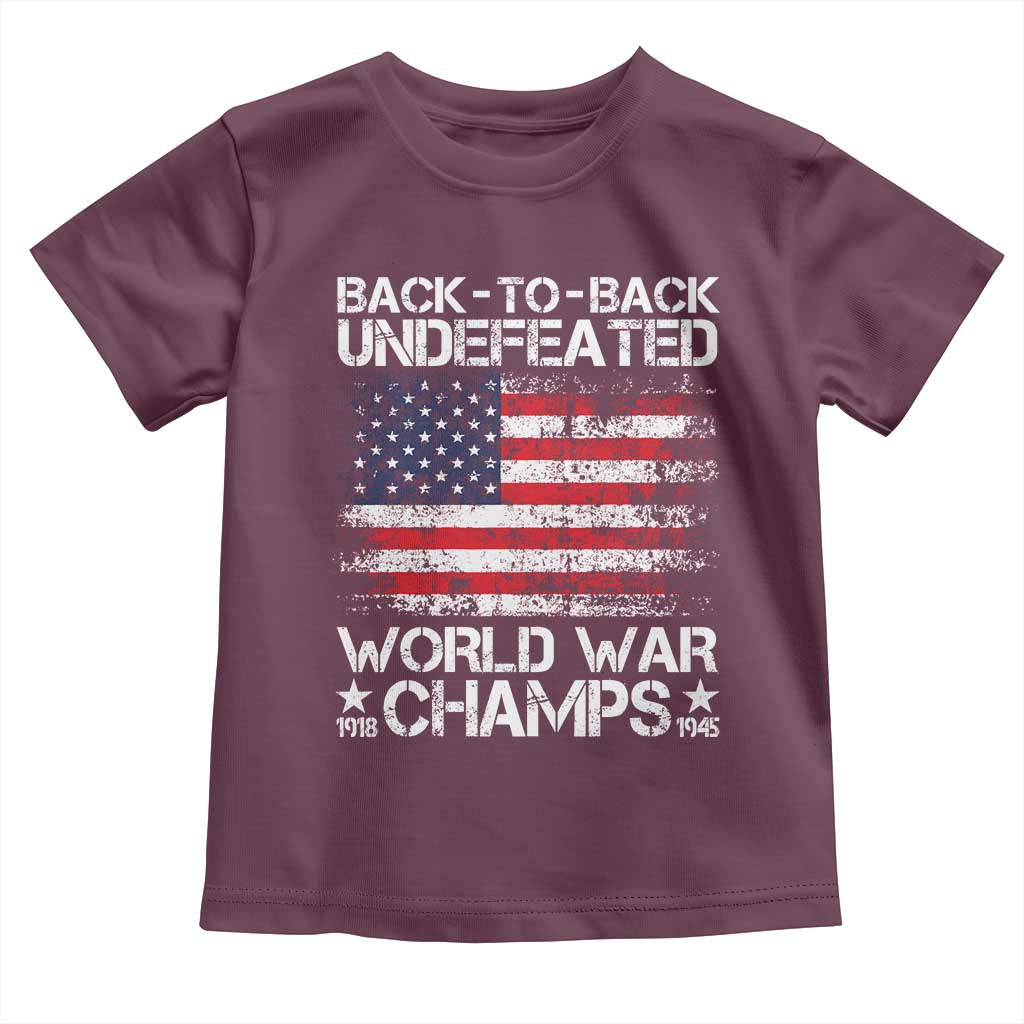 Back To Back Undefeated World War Champs 4th Of July Toddler T Shirt 1918 1945 US History