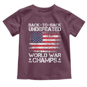 Back To Back Undefeated World War Champs 4th Of July Toddler T Shirt 1918 1945 US History