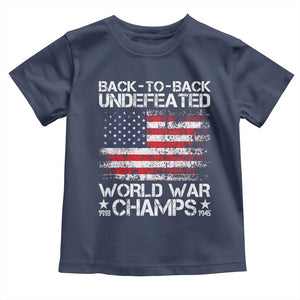Back To Back Undefeated World War Champs 4th Of July Toddler T Shirt 1918 1945 US History