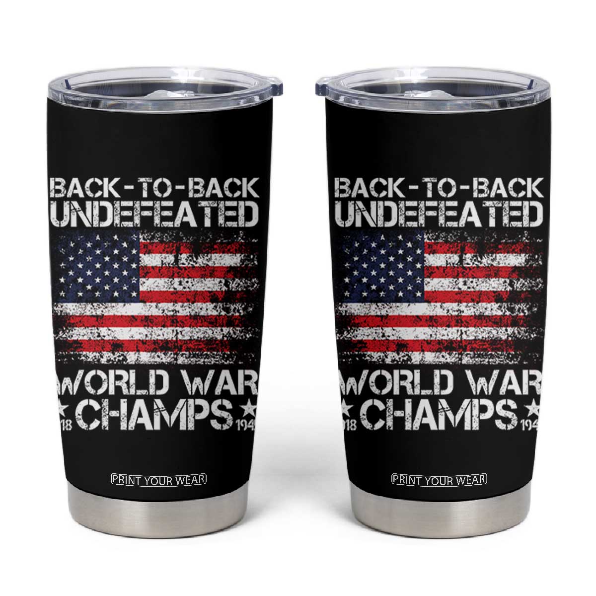 Back To Back Undefeated World War Champs 4th Of July Tumbler Cup 1918 1945 US History TS11 Black Print Your Wear