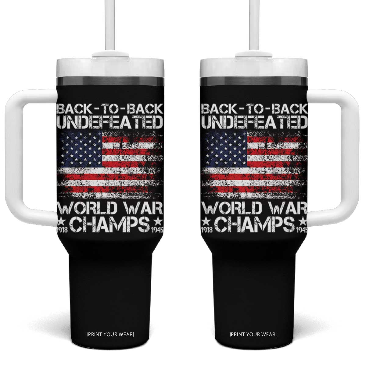 Back To Back Undefeated World War Champs 4th Of July Tumbler With Handle 1918 1945 US History TS11 One Size: 40 oz Black Print Your Wear