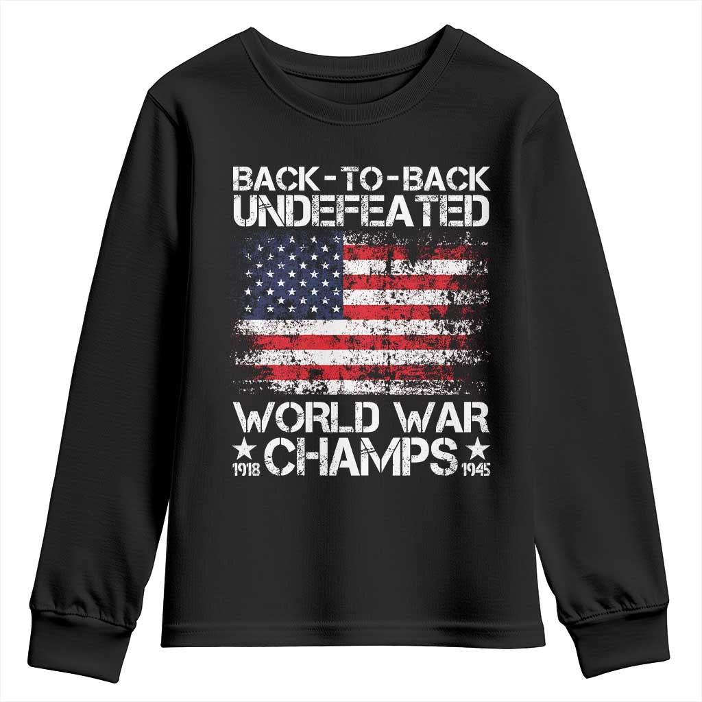 Back To Back Undefeated World War Champs 4th Of July Youth Sweatshirt 1918 1945 US History