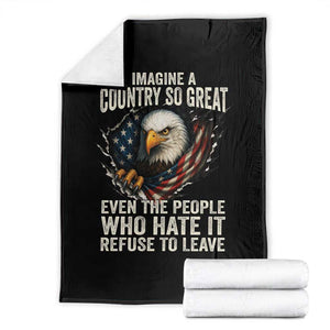 Imagine A Country So Great Even The People Who Hate It Refuse To Leave Throw Blanket Bald Eagle
