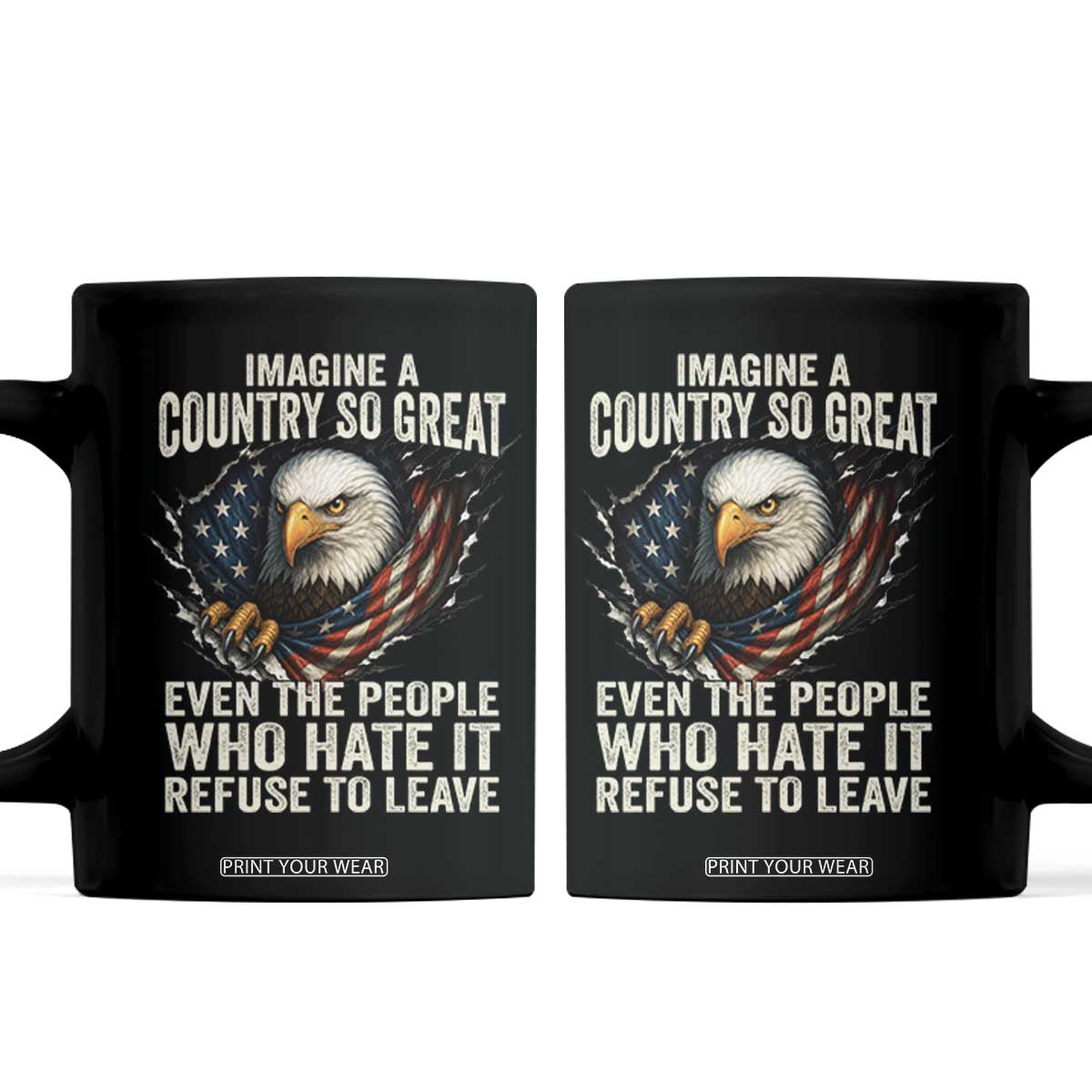 Imagine A Country So Great Even The People Who Hate It Refuse To Leave Coffee Mug Bald Eagle