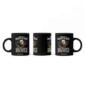 Imagine A Country So Great Even The People Who Hate It Refuse To Leave Coffee Mug Bald Eagle