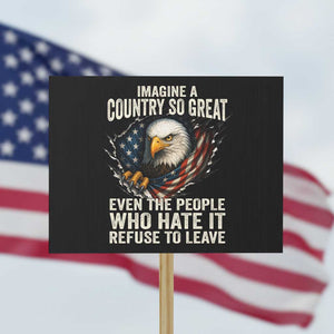 Imagine A Country So Great Even The People Who Hate It Refuse To Leave Protest Sign Bald Eagle