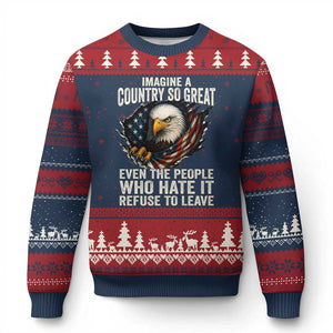Imagine A Country So Great Even The People Who Hate It Refuse To Leave Ugly Christmas Sweater Bald Eagle