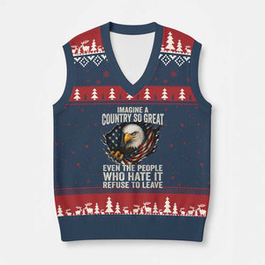Imagine A Country So Great Even The People Who Hate It Refuse To Leave V-Neck Knit Sweater Vest Bald Eagle
