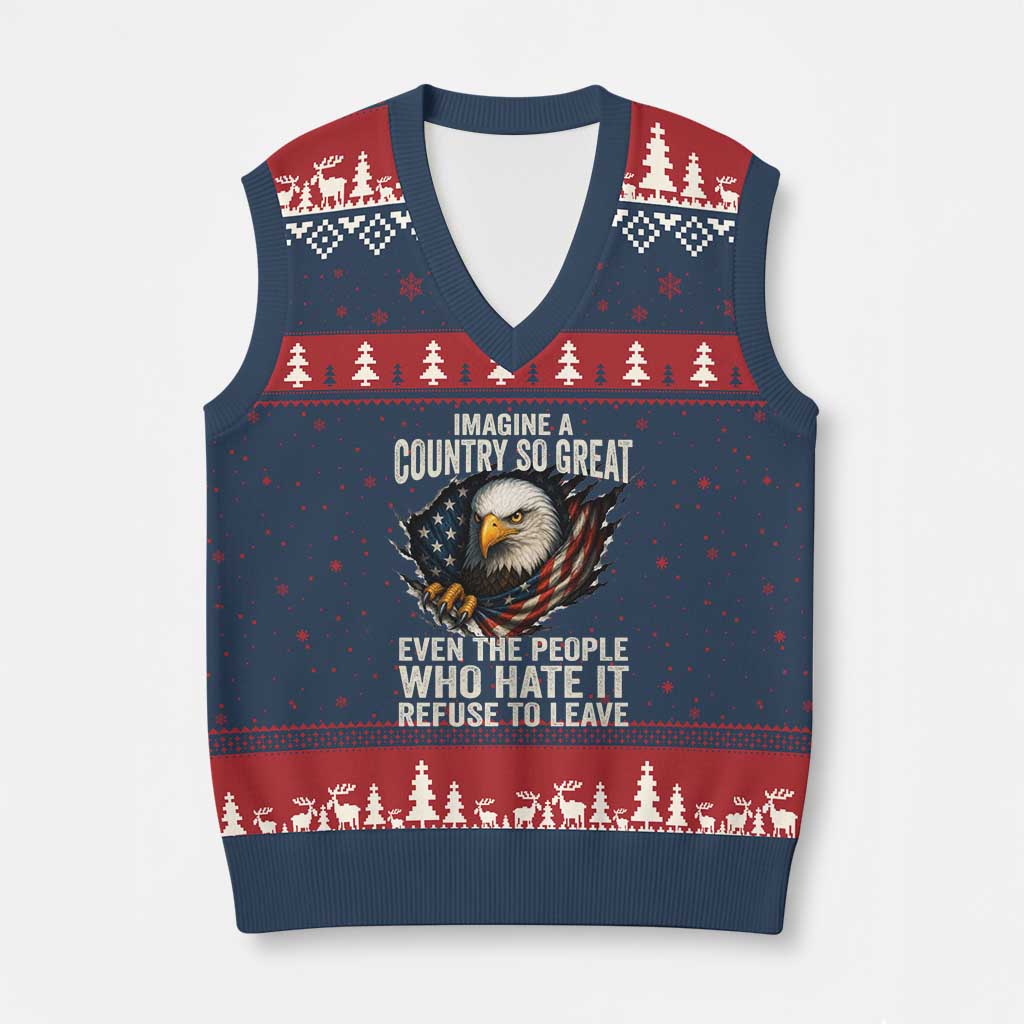 Imagine A Country So Great Even The People Who Hate It Refuse To Leave V-Neck Knit Sweater Vest Bald Eagle TS11 Navy Red Print Your Wear