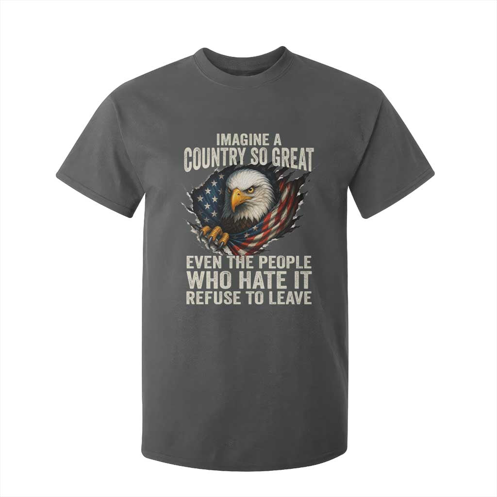 Imagine A Country So Great Even The People Who Hate It Refuse To Leave T Shirt For Kid Bald Eagle