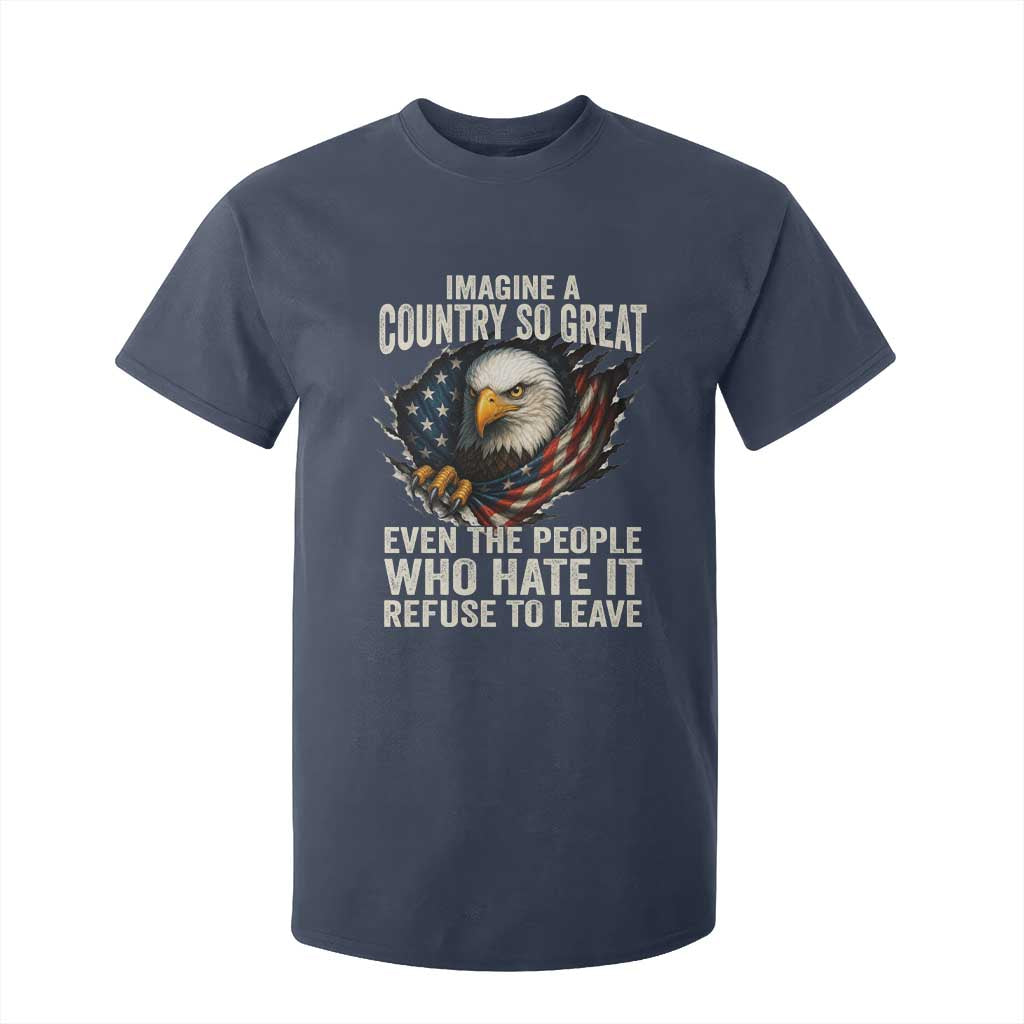 Imagine A Country So Great Even The People Who Hate It Refuse To Leave T Shirt For Kid Bald Eagle