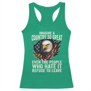 Imagine A Country So Great Even The People Who Hate It Refuse To Leave Racerback Tank Top Bald Eagle