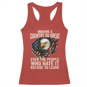 Imagine A Country So Great Even The People Who Hate It Refuse To Leave Racerback Tank Top Bald Eagle