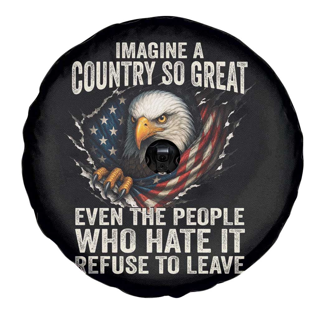 Imagine A Country So Great Even The People Who Hate It Refuse To Leave Spare Tire Cover Bald Eagle