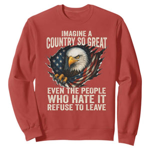 Imagine A Country So Great Even The People Who Hate It Refuse To Leave Sweatshirt Bald Eagle