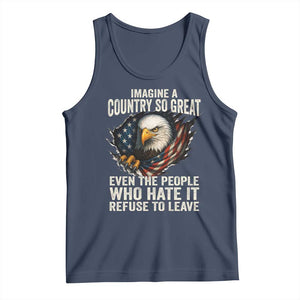 Imagine A Country So Great Even The People Who Hate It Refuse To Leave Tank Top Bald Eagle