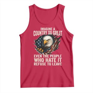 Imagine A Country So Great Even The People Who Hate It Refuse To Leave Tank Top Bald Eagle