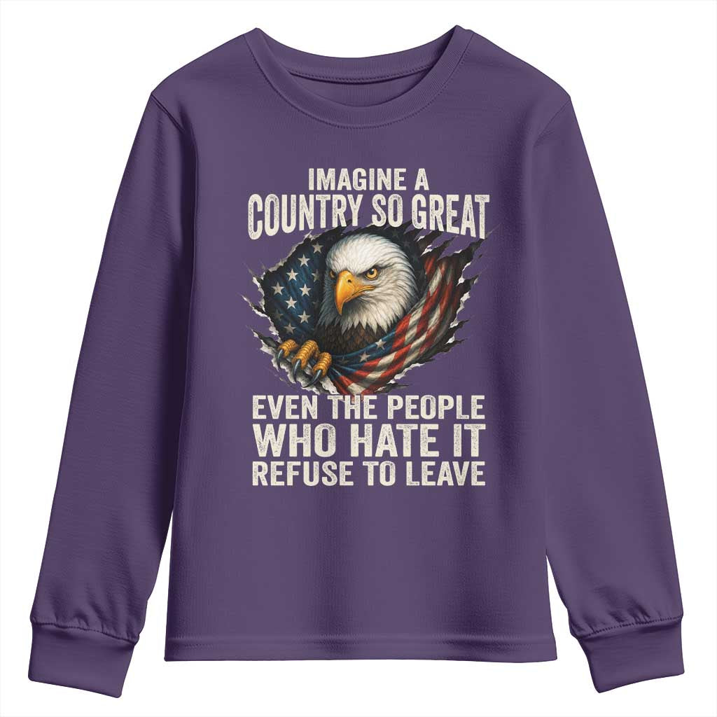 Imagine A Country So Great Even The People Who Hate It Refuse To Leave Youth Sweatshirt Bald Eagle