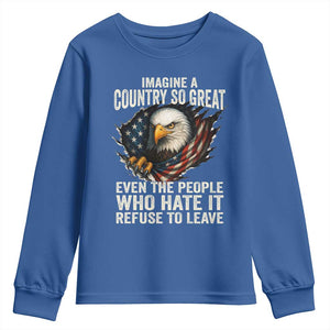 Imagine A Country So Great Even The People Who Hate It Refuse To Leave Youth Sweatshirt Bald Eagle