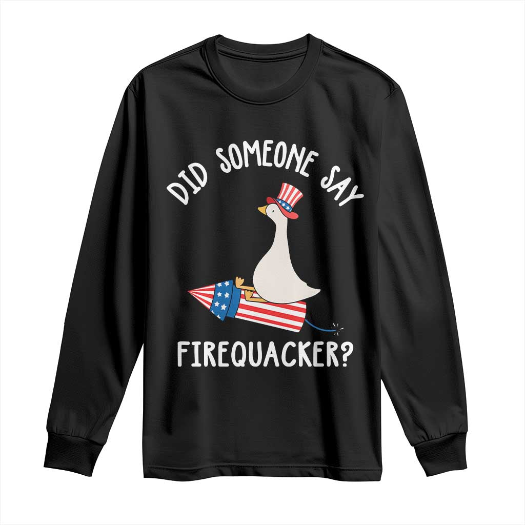 Patriotic Silly Goose 4th of July Long Sleeve Shirt Did Someone Say Firequacker