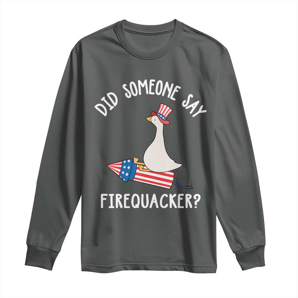 Patriotic Silly Goose 4th of July Long Sleeve Shirt Did Someone Say Firequacker