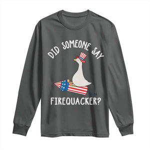 Patriotic Silly Goose 4th of July Long Sleeve Shirt Did Someone Say Firequacker