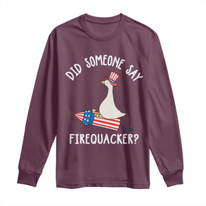 Patriotic Silly Goose 4th of July Long Sleeve Shirt Did Someone Say Firequacker