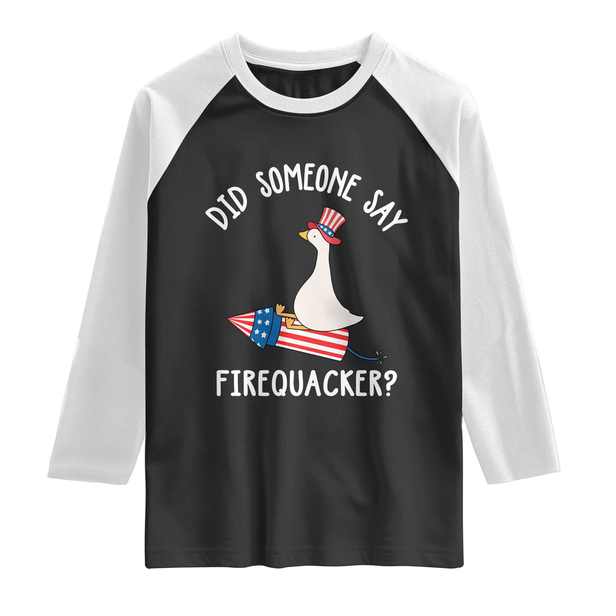 Patriotic Silly Goose 4th of July Raglan Shirt Did Someone Say Firequacker