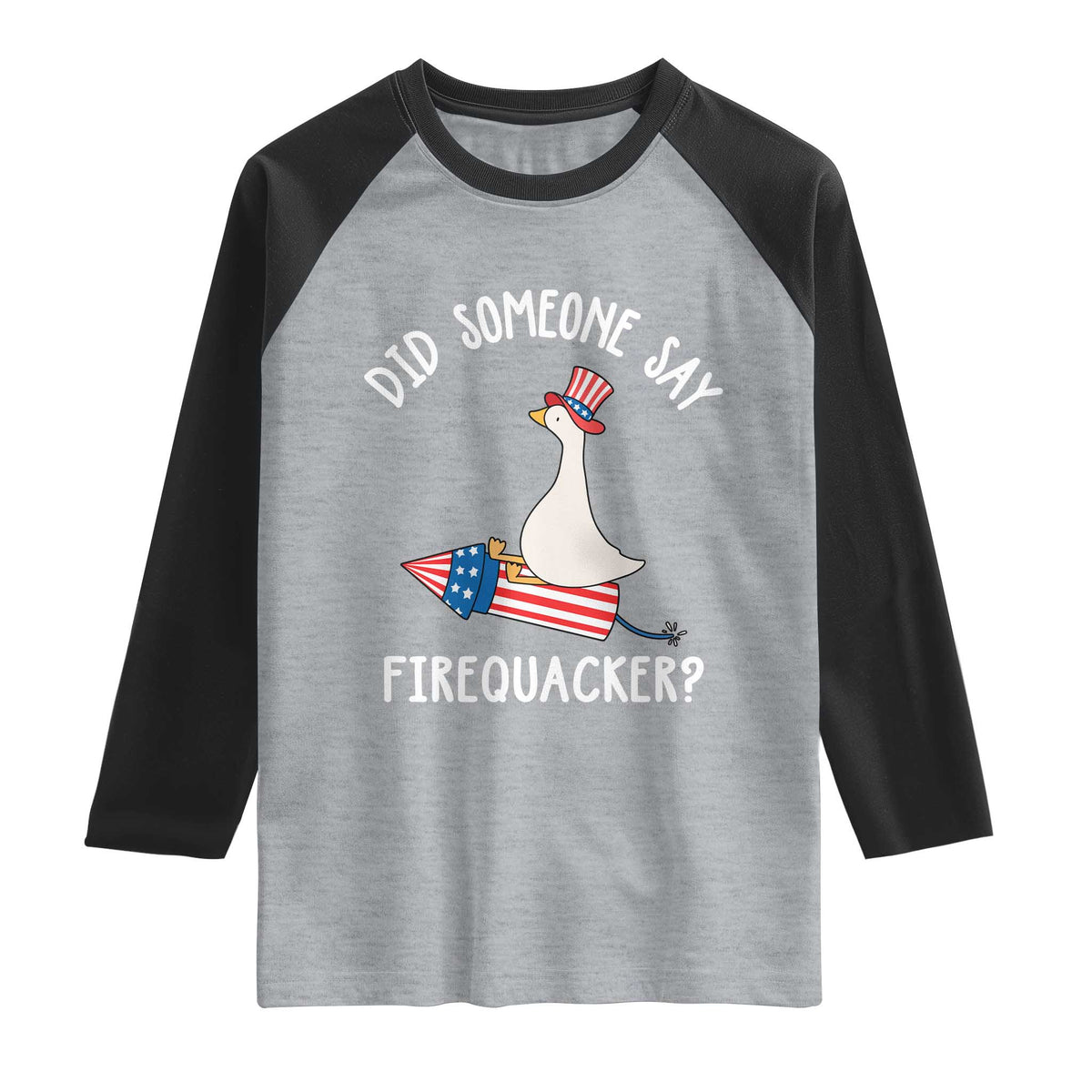 Patriotic Silly Goose 4th of July Raglan Shirt Did Someone Say Firequacker