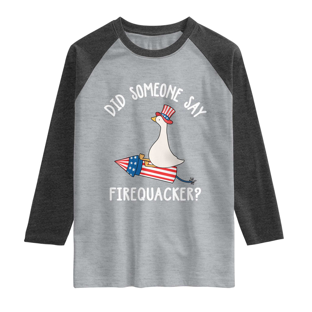 Patriotic Silly Goose 4th of July Raglan Shirt Did Someone Say Firequacker