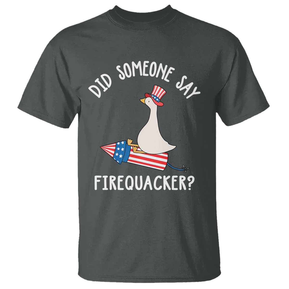 Patriotic Silly Goose 4th of July T Shirt Did Someone Say Firequacker