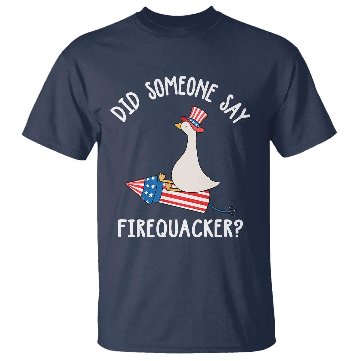 Patriotic Silly Goose 4th of July T Shirt Did Someone Say Firequacker