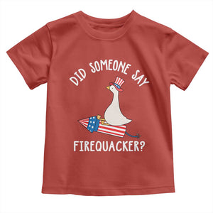 Patriotic Silly Goose 4th of July Toddler T Shirt Did Someone Say Firequacker